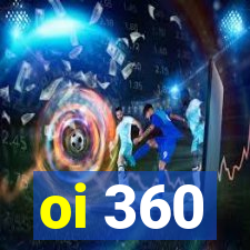 oi 360